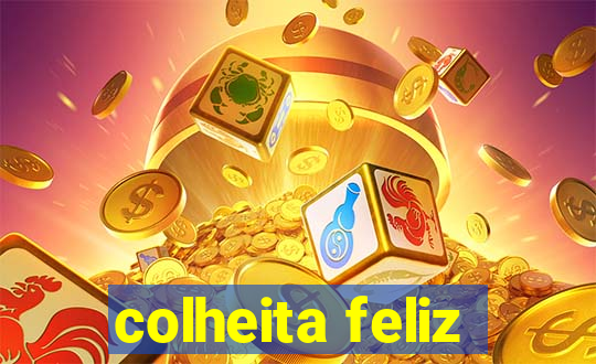 colheita feliz